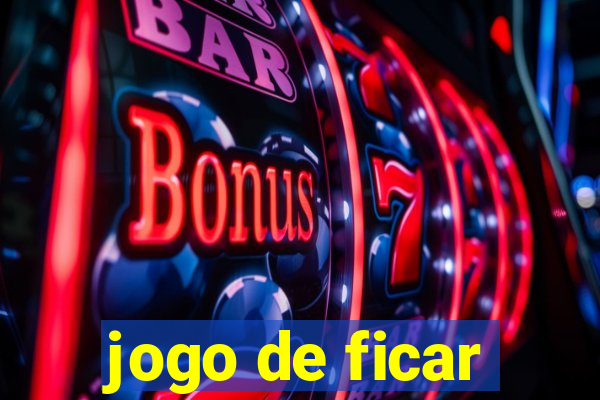 jogo de ficar